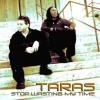Taras"Stop Wasting My Time"