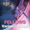 Fellows"Various Songs"