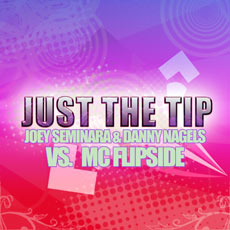 Joey Seminara & Danny Nagels vs. MC Flipside - Just The Tip (Hatiras Vocal Mix) (5:50)